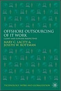 Offshore Outsourcing of IT Work : Client and Supplier Perspectives (Hardcover)