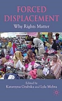 Forced Displacement : Why Rights Matter (Hardcover)