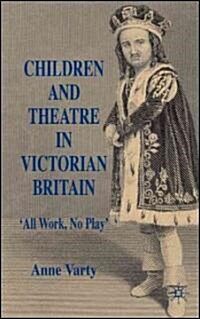 Children and Theatre in Victorian Britain (Hardcover)
