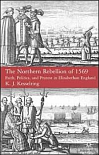 The Northern Rebellion of 1569 : Faith, Politics and Protest in Elizabethan England (Hardcover)