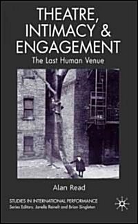 Theatre, Intimacy & Engagement : The Last Human Venue (Hardcover)