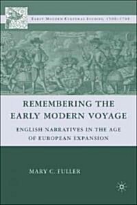 Remembering the Early Modern Voyage : English Narratives in the Age of European Expansion (Hardcover)