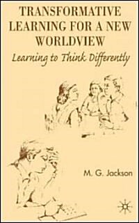 Transformative Learning for a New Worldview : Learning to Think Differently (Hardcover)