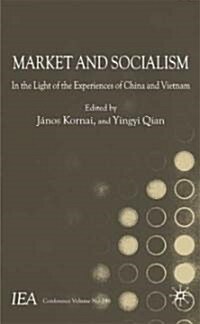 Market and Socialism : In the Light of the Experiences of China and Vietnam (Hardcover)