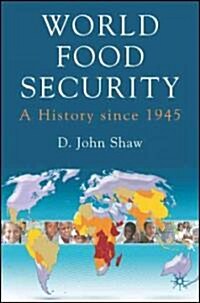 World Food Security : A History Since 1945 (Hardcover)