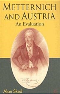 Metternich and Austria : An Evaluation (Paperback)