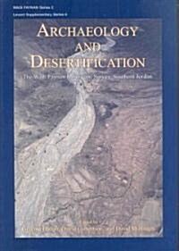 Archaeology and Desertification : The Wadi Faynan Landscape Survey, Southern Jordan (Hardcover)