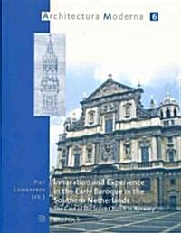 Innovation and Experience in Early Baroque in the Southern Netherlands. the Case of the Jesuit Church in Antwerp (Paperback)