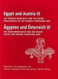 Egypt and Austria III: The Danube Monarchy and the Orient/훬pten Und ?terreich III: Die Donaumonarchie Und Der Orient (Paperback)