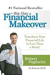 The Six-Day Financial Makeover: Transform Your Financial Life in Less Than a Week! (Paperback)