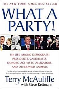 What a Party!: My Life Among Democrats: Presidents, Candidates, Donors, Activists, Alligators and Other Wild Animals (Paperback)