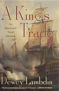 A Kings Trade: An Alan Lewrie Naval Adventure (Paperback)