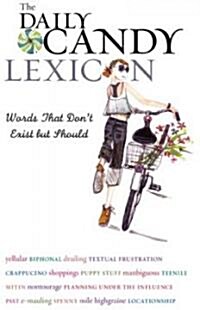 Daily Candy Lexicon : Words That Dont Exist But Should (Paperback, USA ed)