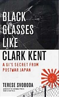 Black Glasses Like Clark Kent: A GIs Secret from Postwar Japan (Paperback)