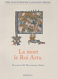 La Mort Le Roi Artu: From the Old French Lancelot of Yale 229 with Essays, Glossaries and Notes to the Text (Paperback)