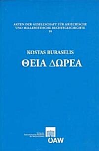 Theia Dorea: Das Gottlich-Kaiserliche Geschenk. Studien Zur Politik Der Severer Und Zur Constitutio Antoniana (Paperback)