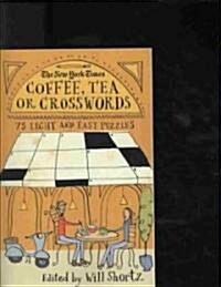 The New York Times Coffee, Tea or Crosswords: 75 Light and Easy Puzzles (Paperback)