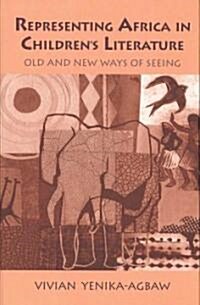 Representing Africa in Childrens Literature : Old and New Ways of Seeing (Hardcover)