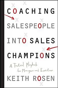 Coaching Salespeople into Sales Champions - A Tactical Playbook for Managers and Executives (Hardcover)