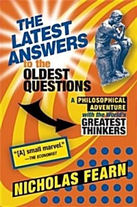 The Latest Answers to the Oldest Questions: A Philosophical Adventure with the Worlds Greatest Thinkers (Paperback)