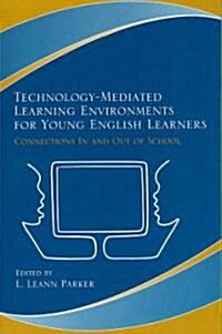 Technology-Mediated Learning Environments for Young English Learners: Connections in and Out of School (Paperback)