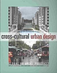 Cross-cultural Urban Design : Global or Local Practice? (Paperback)