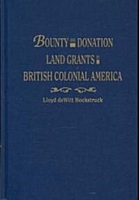 Bounty and Donation Land Grants in British Colonial America (Paperback)