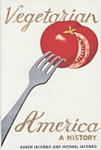 Vegetarian America: A History (Hardcover)