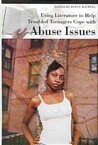 Using Literature to Help Troubled Teenagers Cope with Abuse Issues (Hardcover)