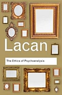 The Ethics of Psychoanalysis : The Seminar of Jacques Lacan: Book VII (Paperback)