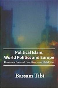 Political Islam, World Politics and Europe (Paperback, 1st)