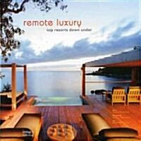 Remote Luxury: Top Resorts Down Under (Hardcover)