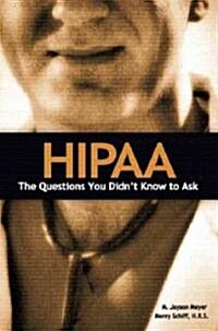 Hipaa: The Questions You Didnt Know to Ask (Paperback)