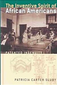 The Inventive Spirit of African Americans: Patented Ingenuity (Hardcover)
