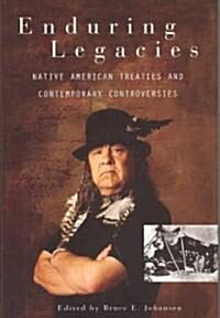 Enduring Legacies: Native American Treaties and Contemporary Controversies (Hardcover)