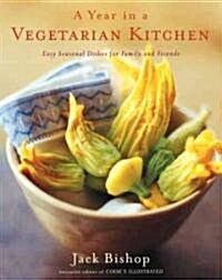 [중고] A Year in a Vegetarian Kitchen: Easy Seasonal Dishes for Family and Friends (Hardcover)