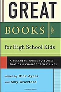 Great Books for High School Kids: A Teachers Guide to Books That Can Change Teens Lives (Paperback)