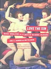 Love the Sin: Sexual Regulation and the Limits of Religious Tolerance (Paperback)