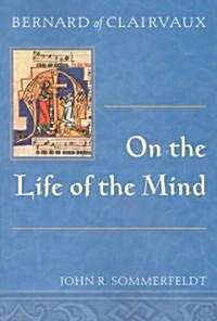 Bernard of Clairvaux on the Life of the Mind (Paperback)