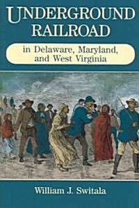Underground Railroad in Delaware, Maryland, and West Virginia (Paperback)