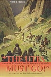 The Utes Must Go!: American Expansion and the Removal of a People (Paperback)