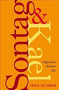 Sontag and Kael: Opposites Attract Me (Hardcover)
