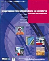 Intergovernmental Fiscal Relations in Central and Eastern Europe: A Sourcebook and Reference Guide [With CDROM] (Paperback)