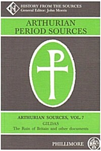 Arthurian Period Sources Vol 7 Gildas, The Ruin of Britain and Other Documents : History From the Sources (Paperback)