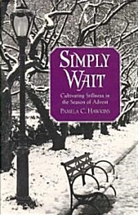 Simply Wait: Cultivating Stillness in the Season of Advent (Paperback)