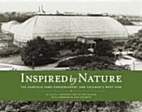 Inspired by Nature: The Garfield Park Conservatory and Chicagos West Side (Paperback)