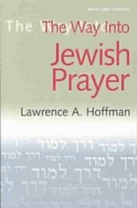 The Way Into Jewish Prayer (Paperback)