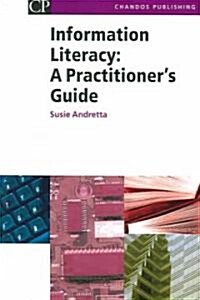 Information Literacy : A Practitioners Guide (Paperback)