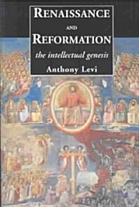 Renaissance and Reformation: The Intellectual Genesis (Paperback)