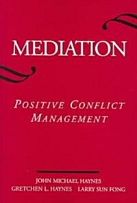 Mediation: Positive Conflict Management (Paperback)